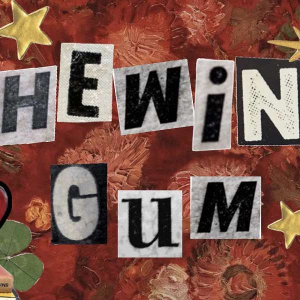 Chewing Gum: Here We Go Again.